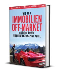 Wie ich Immobilien offmarket mit hoher Rendite und ohne Eigenkapital kaufe 2